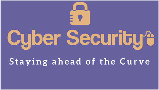 Staying ahead of the Cyber Security curve