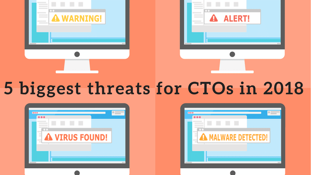 5 biggest threat s for CTOs in 2018