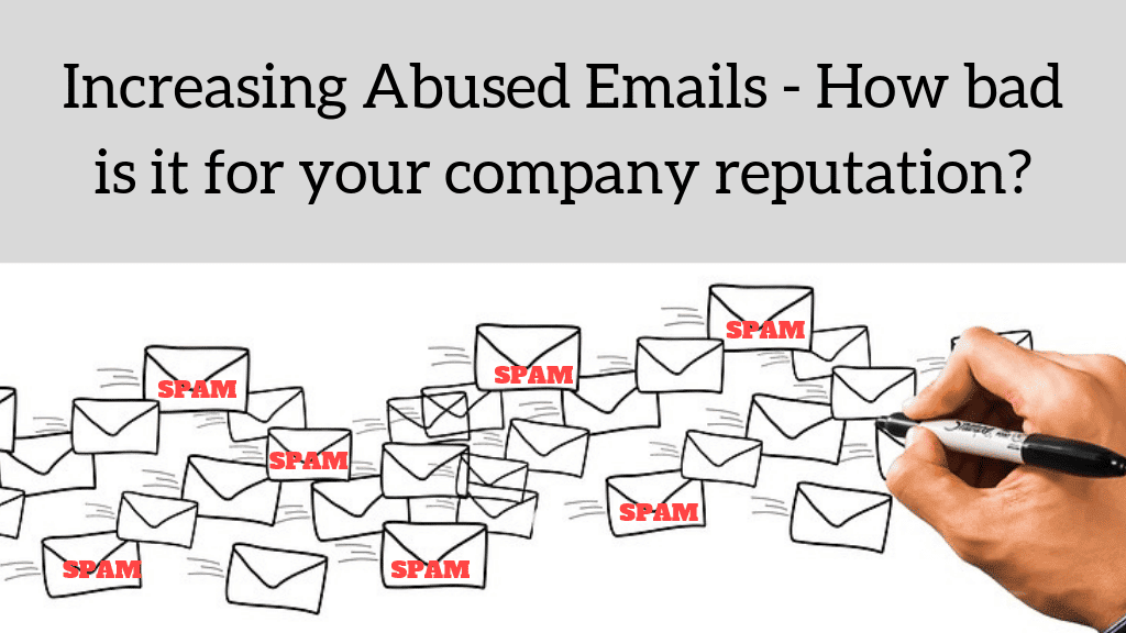Increasing Abused Emails - How bad is it for your company reputation_