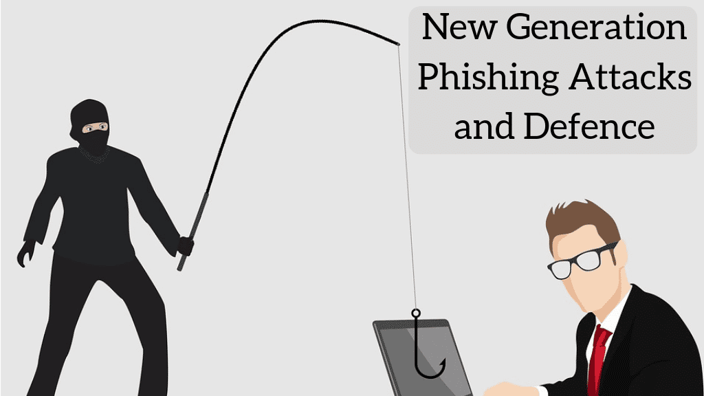New Generation Phishing Attacks and Defence