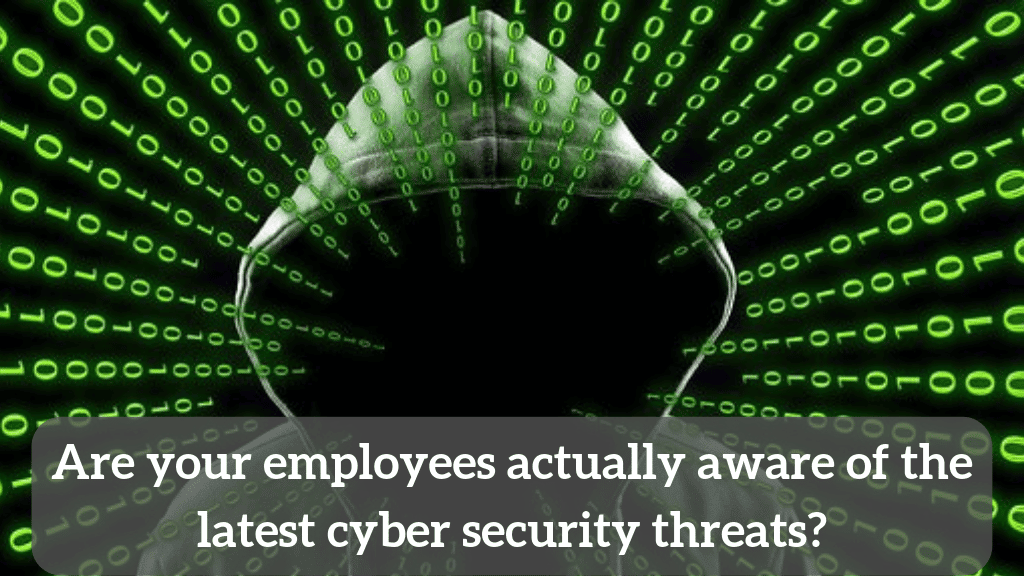 Are your employees actually aware of the latest cyber security threats?