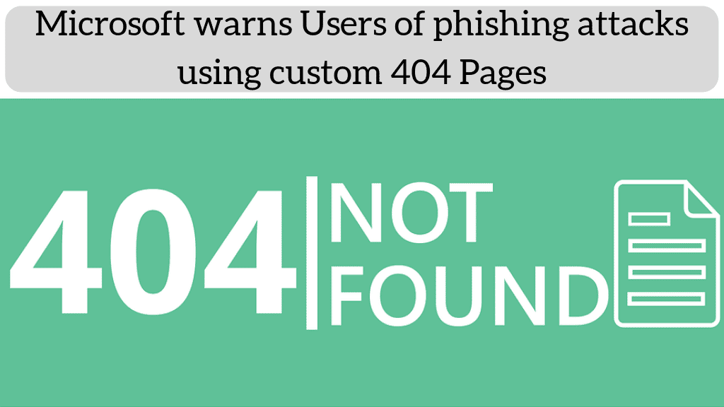 Microsoft warns Users of phishing attacks using custom 404 Pages