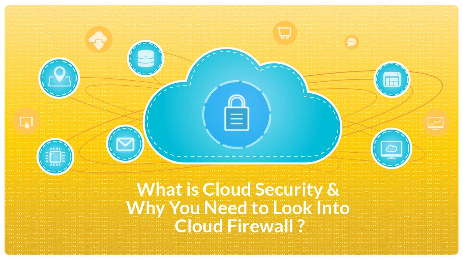 Cloud Security and Need For A Cloud Firewall