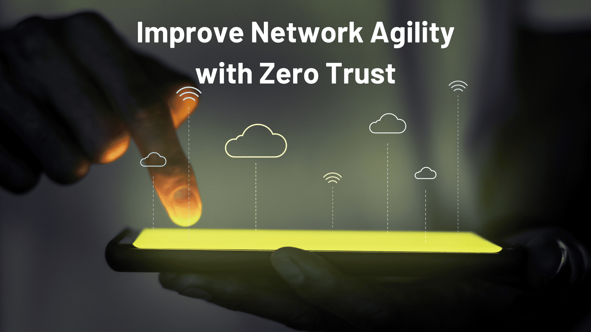 Improve Network Agility with Zero Trust