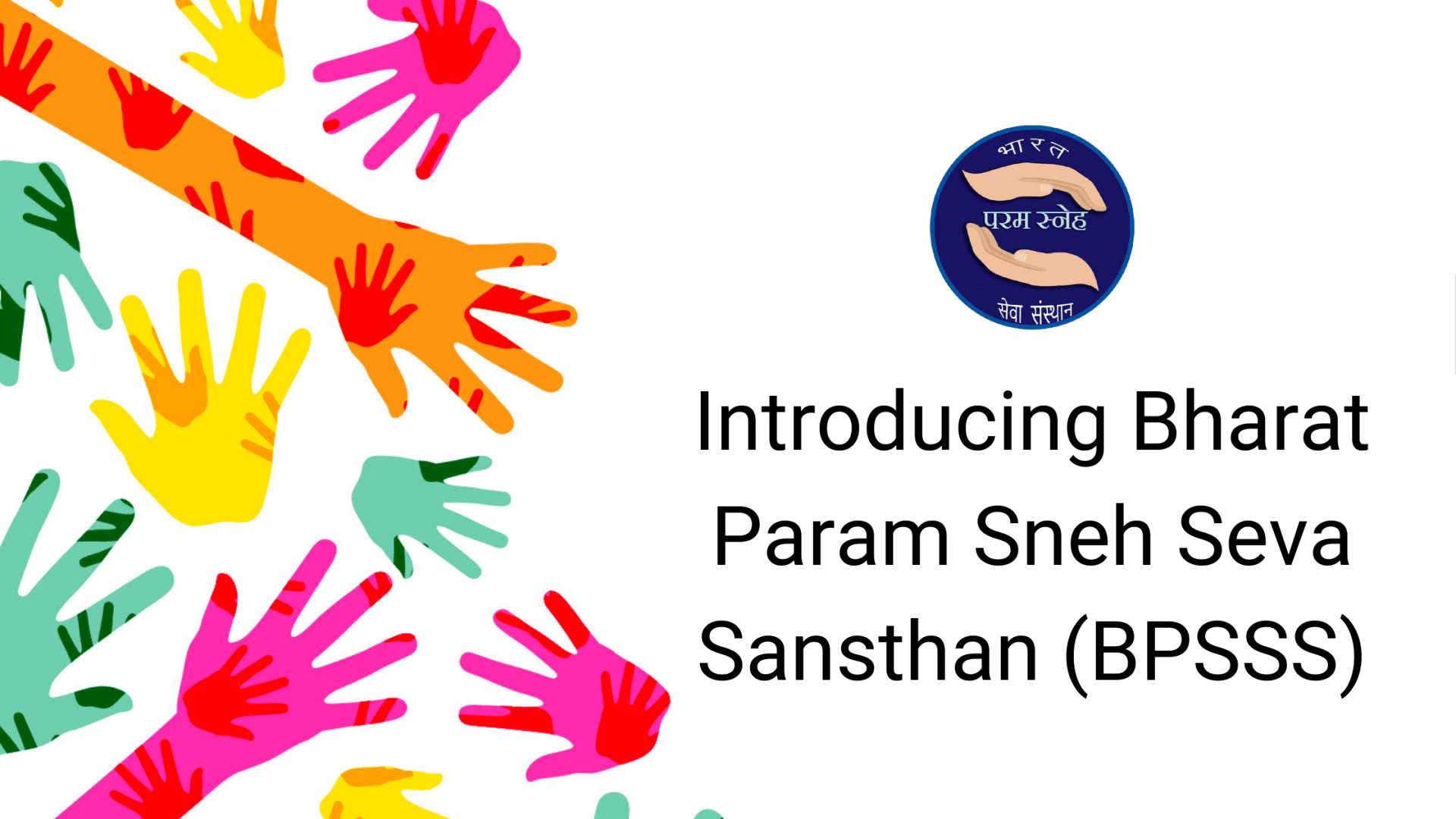 Introducing Bharat Param Sneh Seva Sansthan (BPSSS)