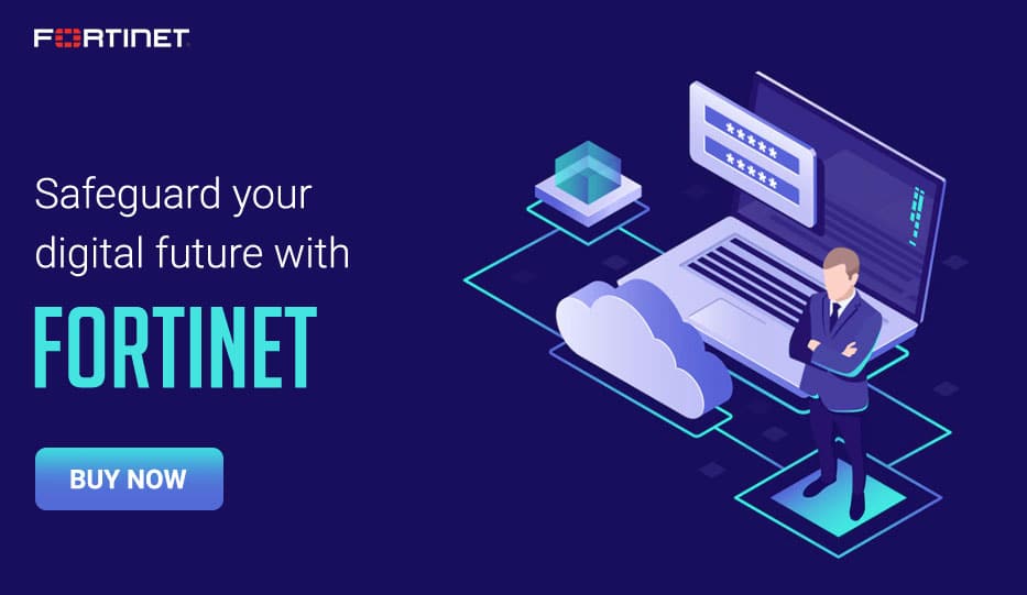 Safeguard your digital future with Fortinet