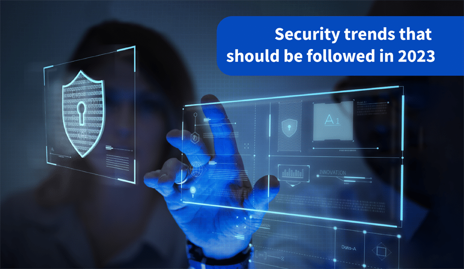 Security trends that should be followed in 2023