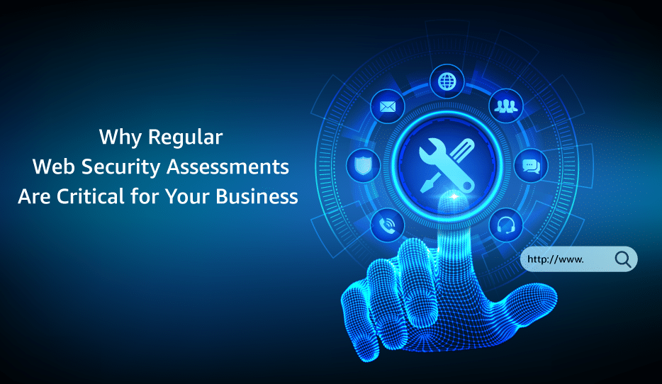 Why-Regular-Web-Security-Assessments-Are-Critical-for-Your-Business