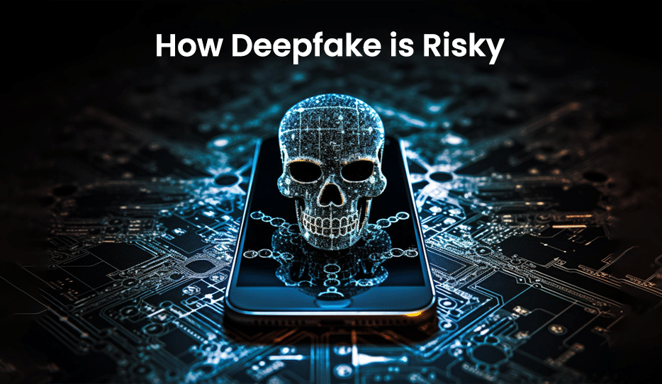 How Deepfake is risky