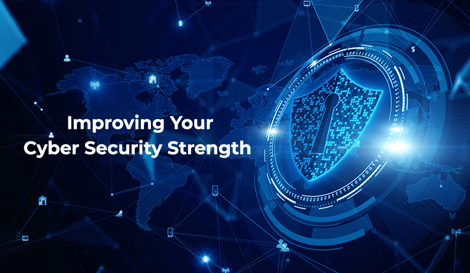 Improving your cyber security strength