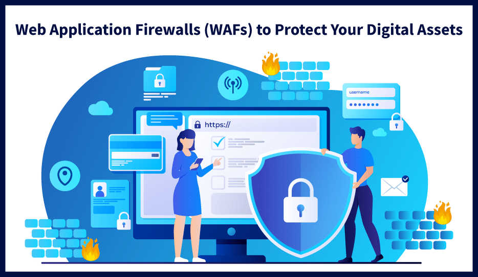 Web Application Firewalls (WAFs) to Protect Your Digital Assets