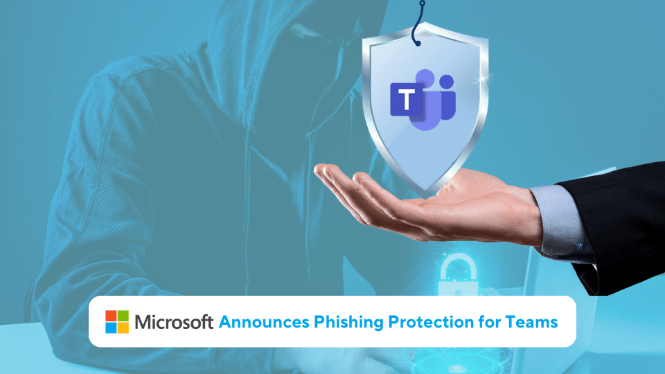 Microsoft announces phishing protection for Teams