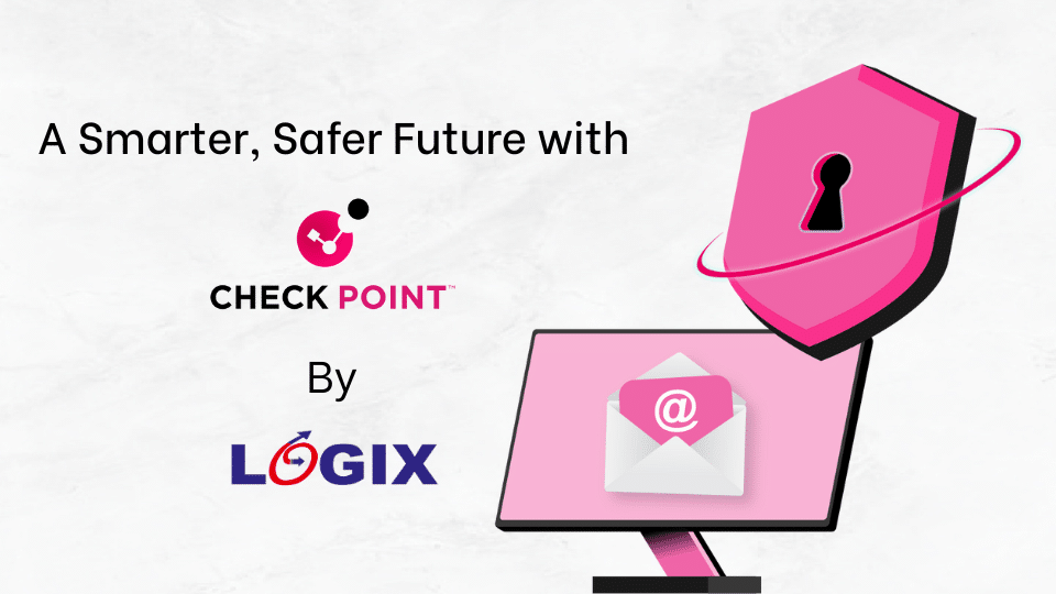 A Smarter, Safer Future with Check Point Harmony By Logix