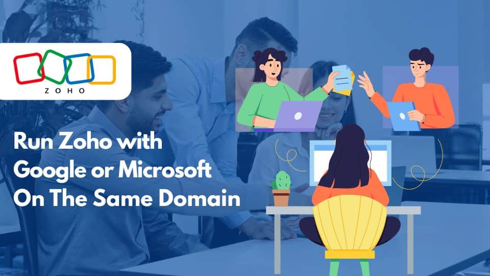 Run Zoho with Google or Microsoft On The Same Domain